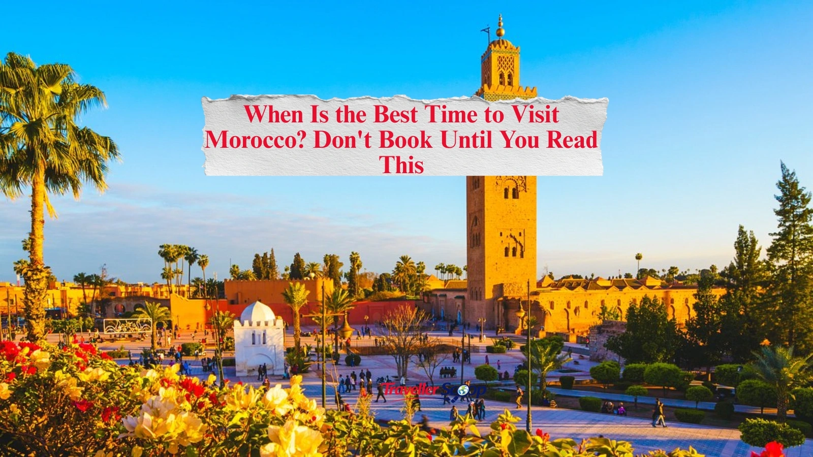 When Is the Best Time to Visit Morocco? Don’t Book Until You Read This