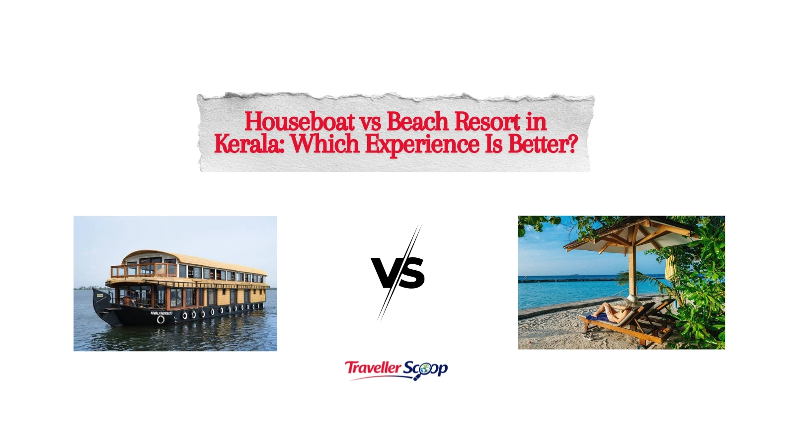 Houseboat vs Beach Resort in Kerala: Which Experience Is Better?