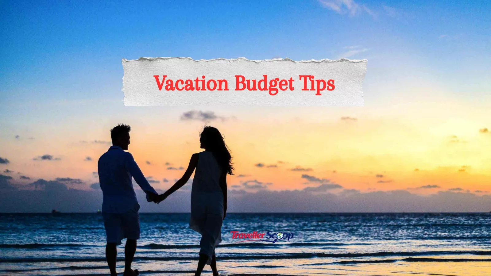 Vacation Budget Tips: Stop Overspending and Enjoy an Amazing Trip for 40% Less