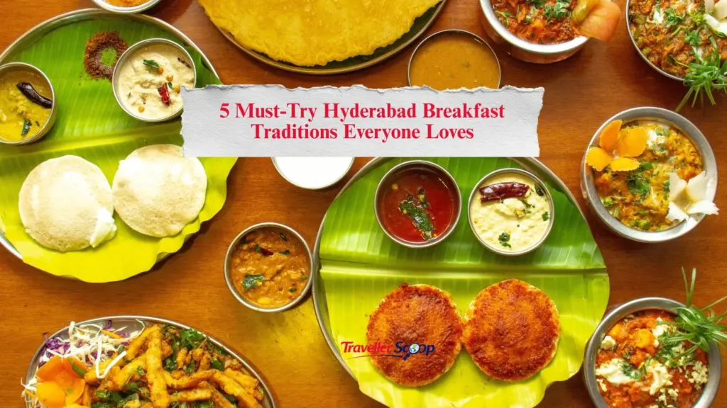 5 Must-Try Hyderabad Breakfast Traditions Everyone Loves