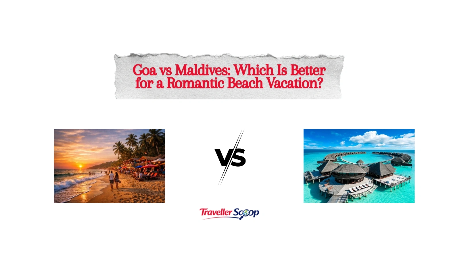 Goa vs Maldives: Which Is Better for a Romantic Beach Vacation?