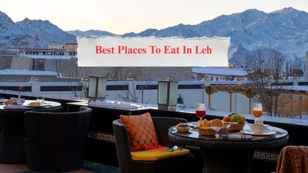 5 Best Places to Eat in Leh: Delicious Food, Hidden Gems & Unforgettable Flavours