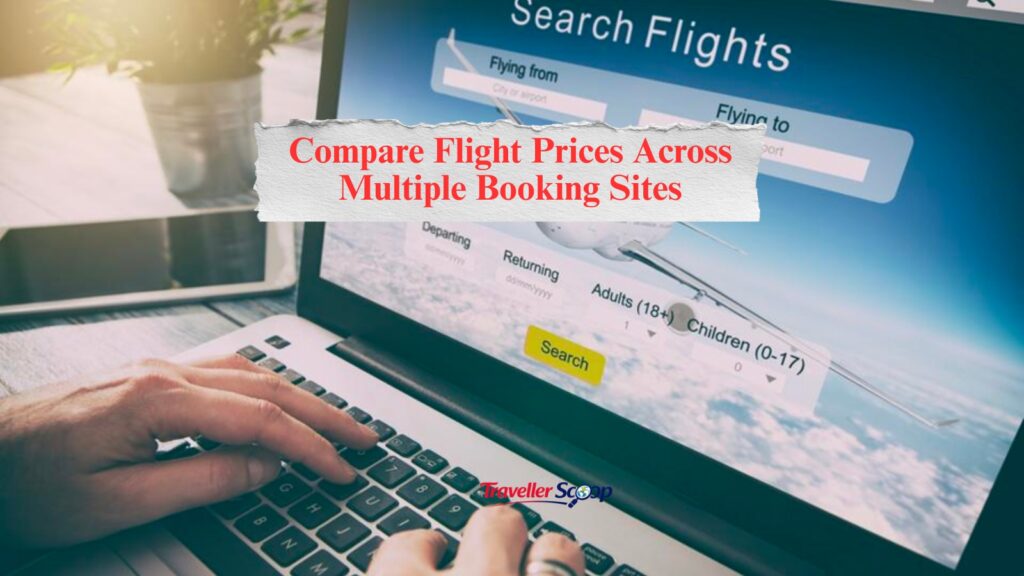 How to Compare Flight Prices Across Multiple Booking Sites in 2026 and Avoid Costly Mistakes