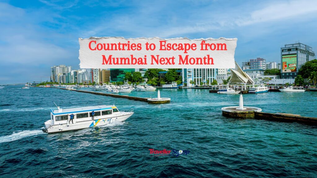 7 Incredible Countries to Escape from Mumbai Next Month with Easy Visas: Round-Trips Under ₹20,000