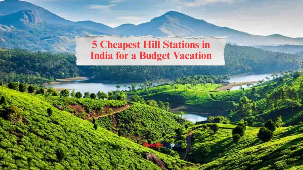 5 Cheapest Hill Stations in India for a Budget Vacation