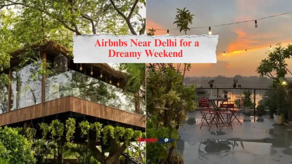 5 Breathtaking Airbnbs Near Delhi for a Dreamy Weekend Escape