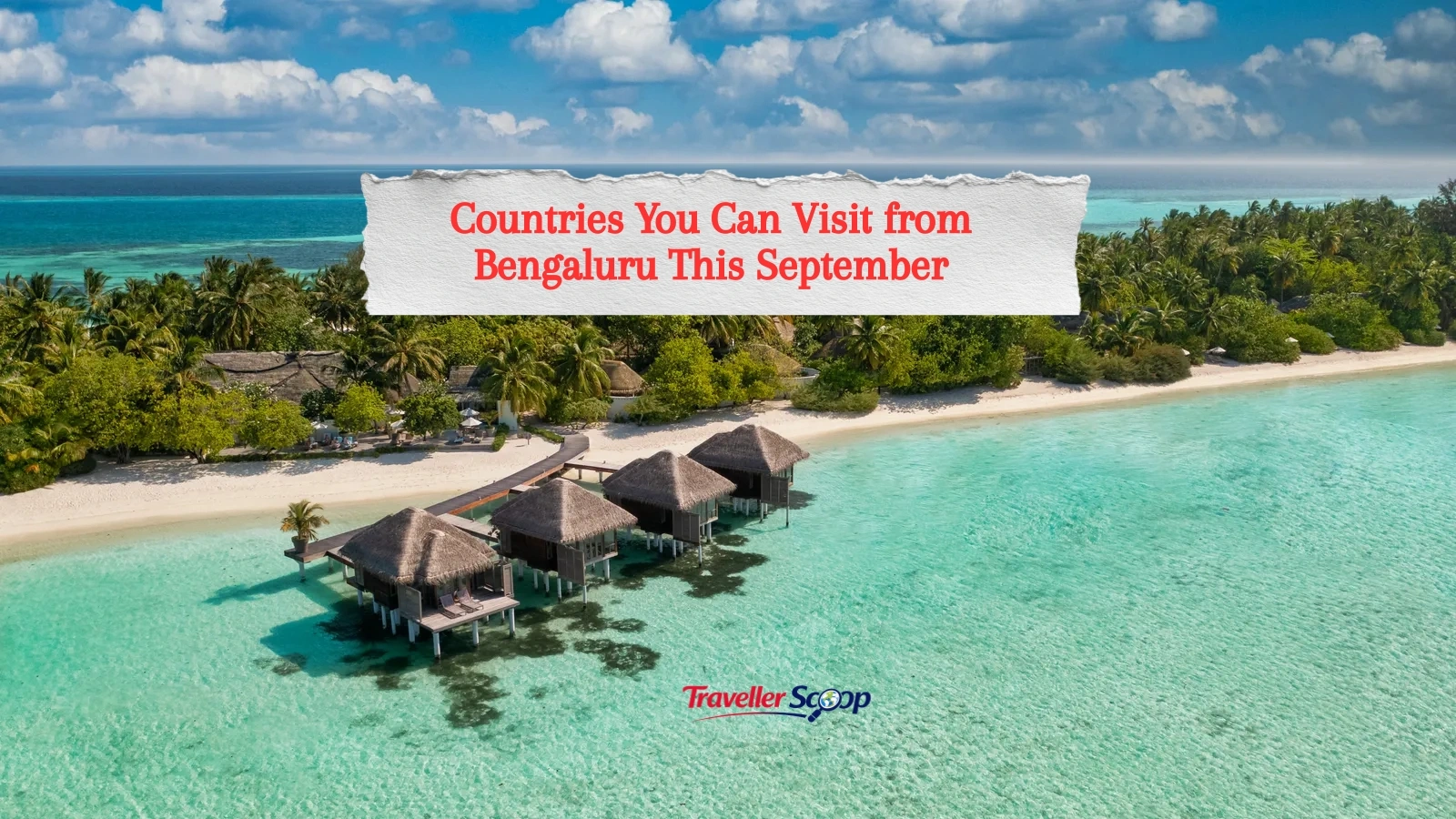 7 Incredible Countries You Can Visit from Bengaluru This September with Round-Trip Flights Under ₹25,000