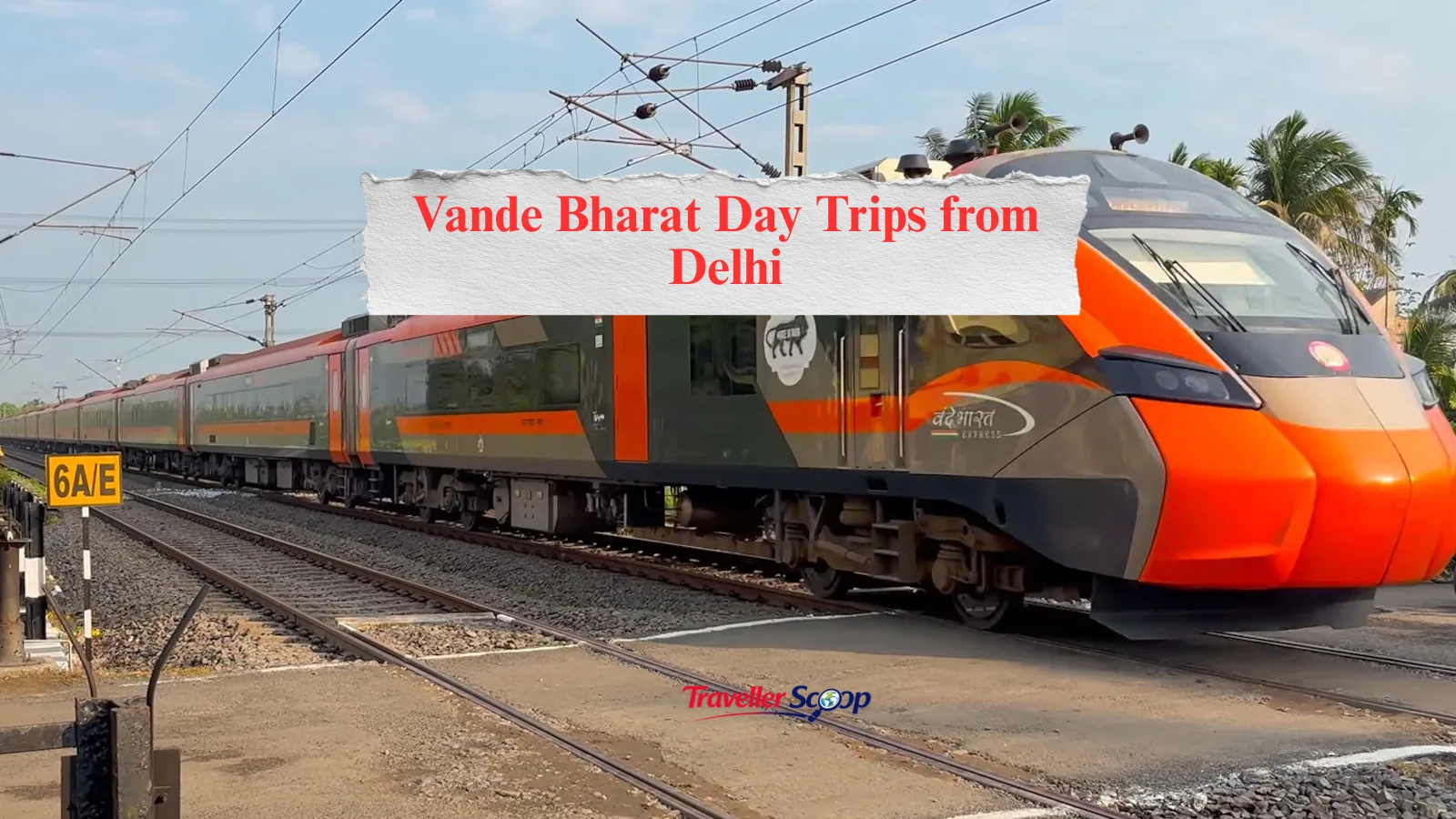 Escape the Ordinary: 5 Amazing Vande Bharat Day Trips from Delhi for an Unforgettable Getaway
