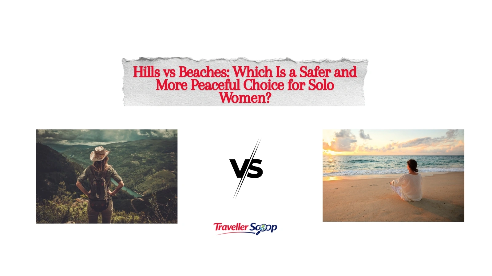 Hills vs Beaches: Which Is a Safer and More Peaceful Choice for Solo Women?