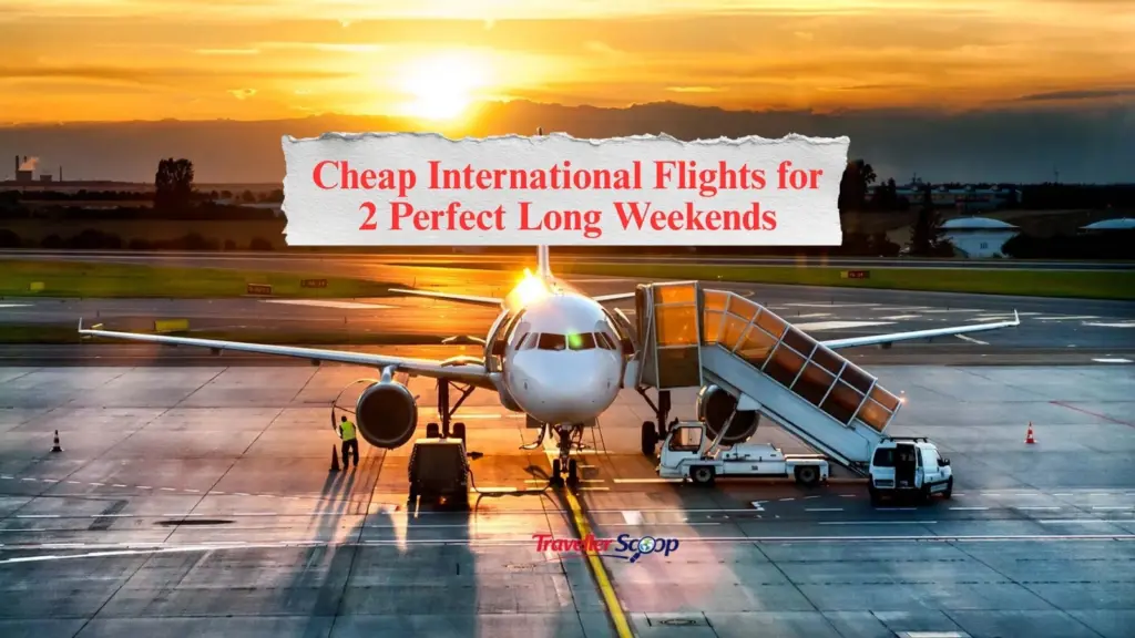 Cheap International Flights for 2 Perfect Long Weekends: September’s Biggest Travel Deal