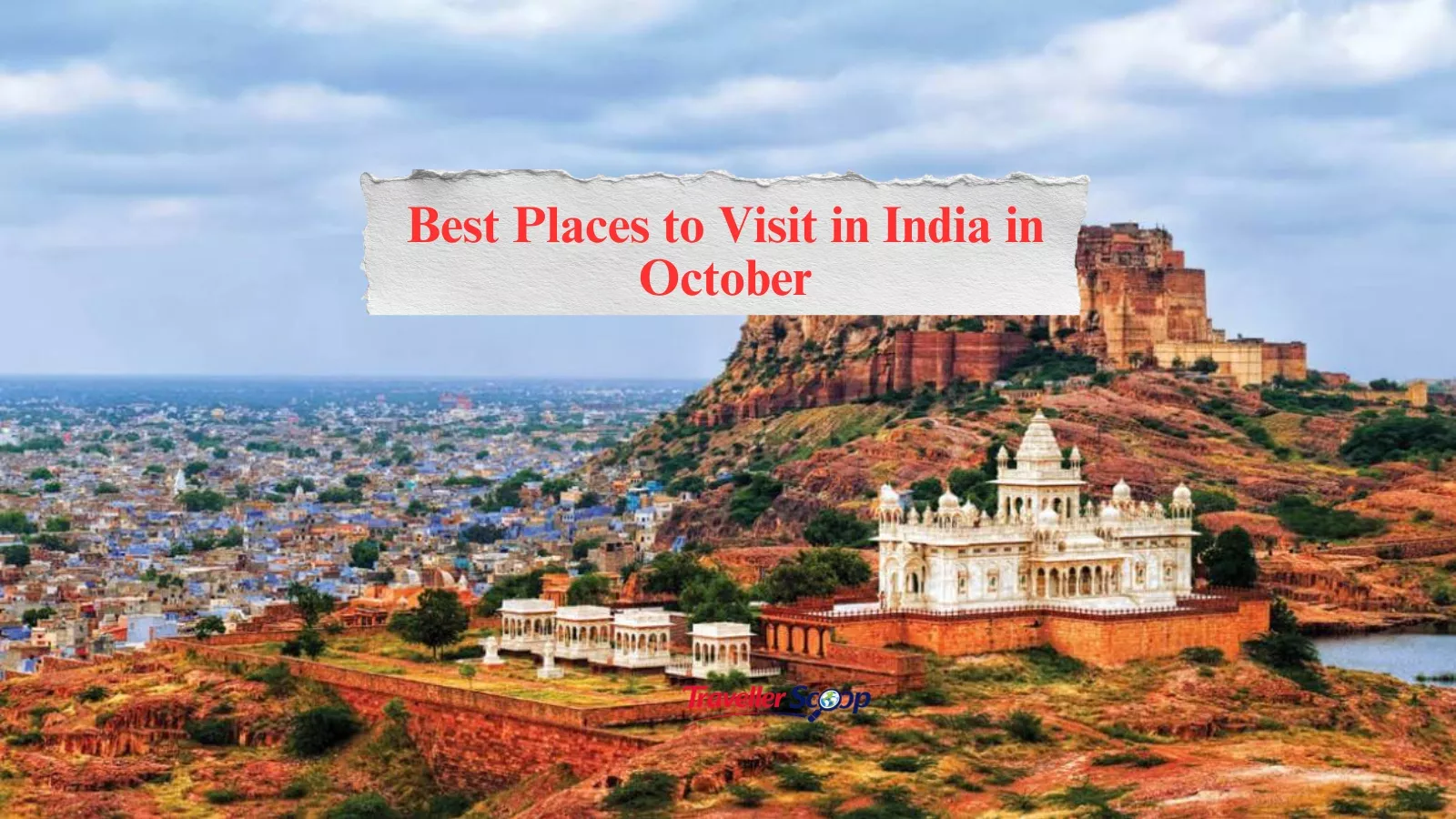 5 Best Places to Visit in India in October for a Magical and Memorable Getaway