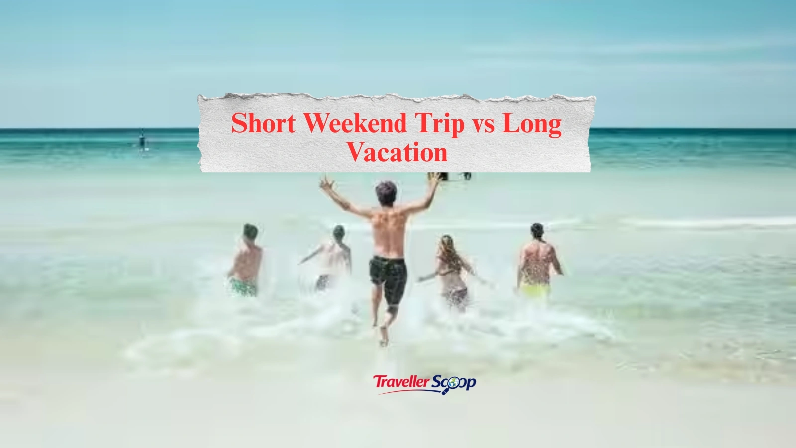 Short Weekend Trip vs Long Vacation: Which Is Truly Worth Your Time and Money?