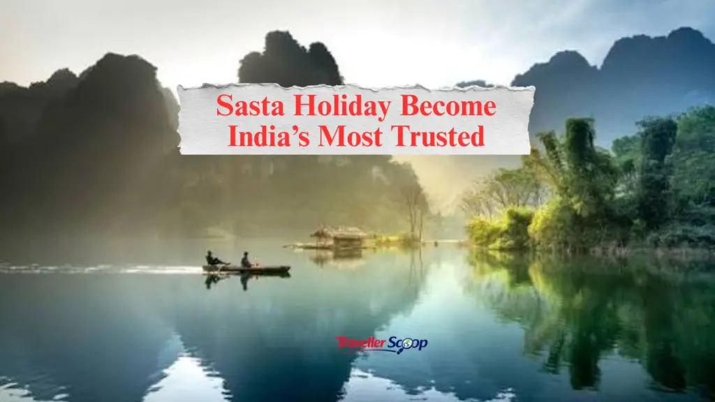 Can Sasta Holiday Become India’s Most Trusted and Biggest Budget Travel Brand?