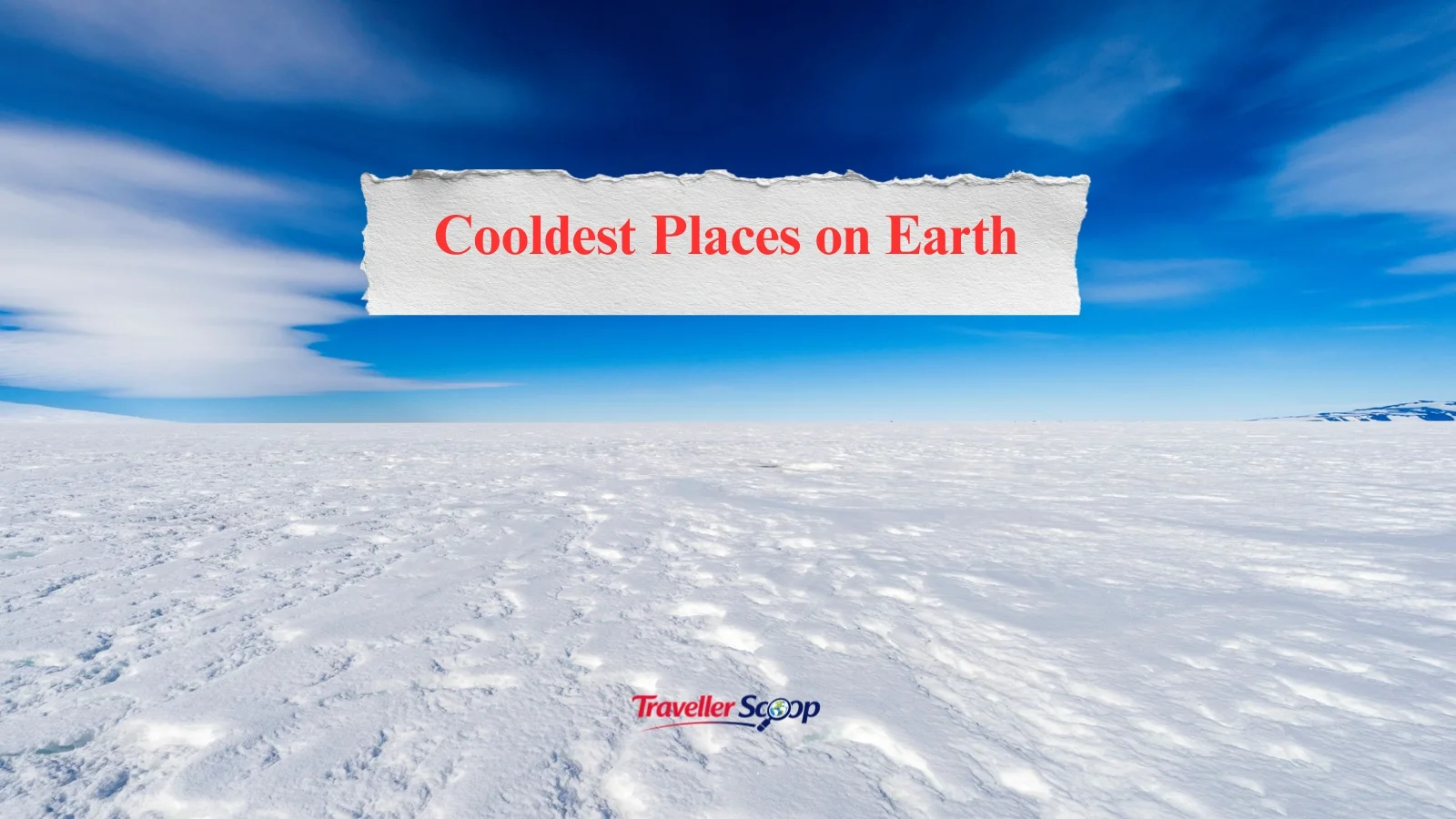 The Extreme & Incredible Coldest Place on Earth: And Yes, You Can Actually Visit It